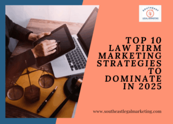 Top 10 Law Firm Marketing Strategies 2025