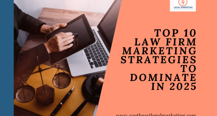 Top 10 Law Firm Marketing Strategies 2025